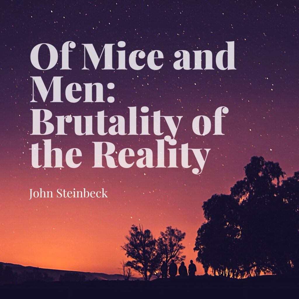 Of Mice and Men: Brutality of the Reality