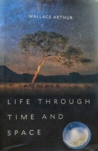 Life Through Time and Space by Wallace Arthur