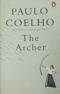 The Remarkable Wisdom of The Archer By Paulo Coelho