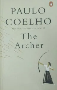 The Remarkable Wisdom of The Archer By Paulo Coelho