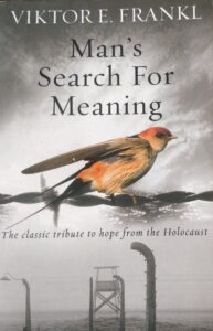 Man’s Search for Meaning By Viktor Frankl